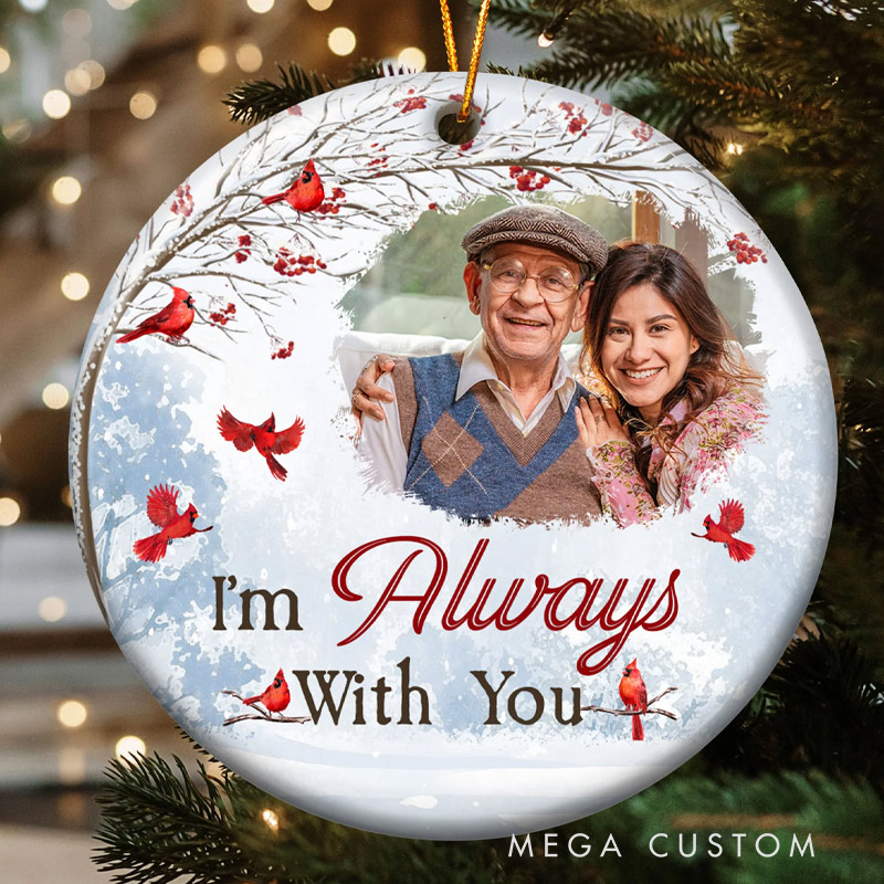 Personalized Photo Memorial Ornament I am Always with You  Memorial Gifts For Loss of Loved Ones Ceramic Photo Ornament