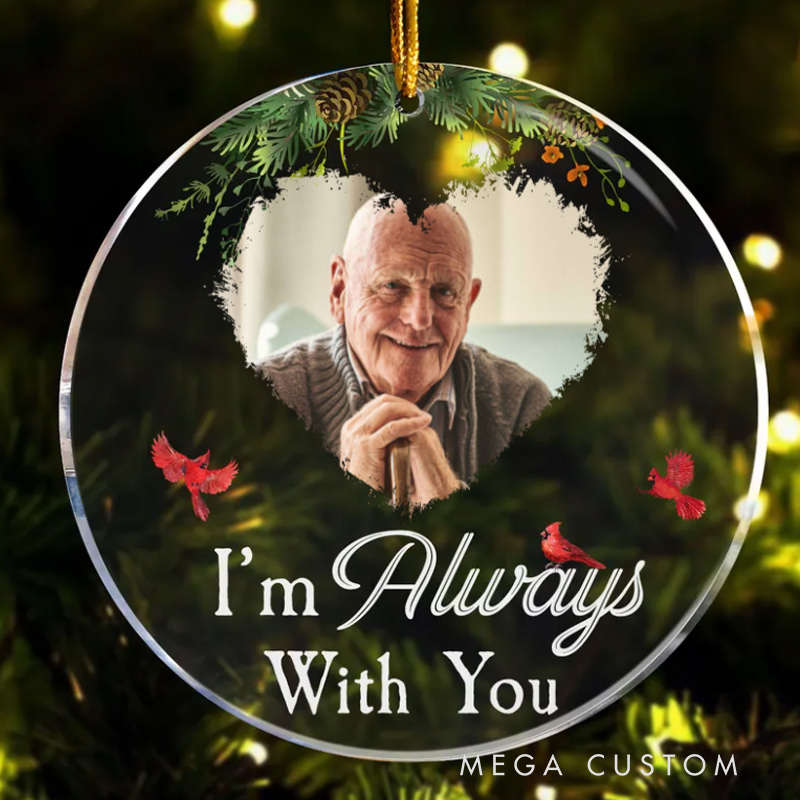 Personalized Memorial Photo Ornament I am Always with You Memorial Ornament Custom Acrylic Ornament 