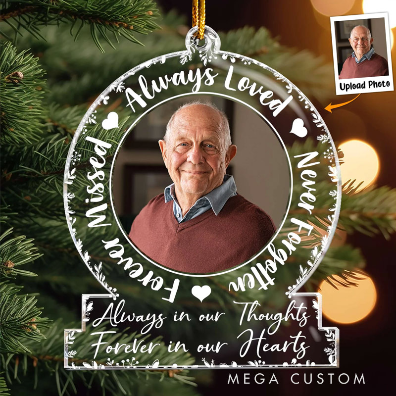 Personalized Memorial Photo Ornament Always Loved Never Forgotten Forever Missed Memorial Ornament Custom Acrylic Ornament Sympathy Gift