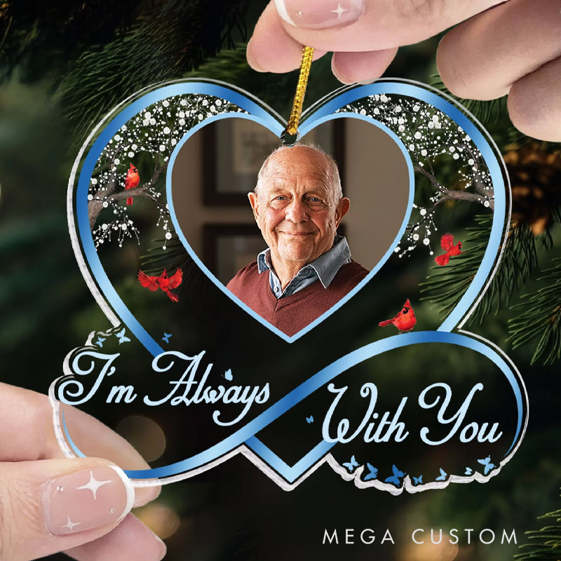 Personalized Memorial Photo Ornament I'm Always With You Sympathy Keepsake Gift Custom Acrylic Ornament Sympathy Gift