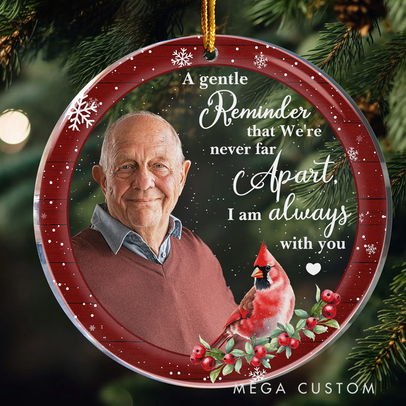 Personalized Memorial Photo Ornament A Gentle Reminder That We are Never Far Apart Sympathy Keepsake Gift Custom Acrylic Ornament Memorial Gift