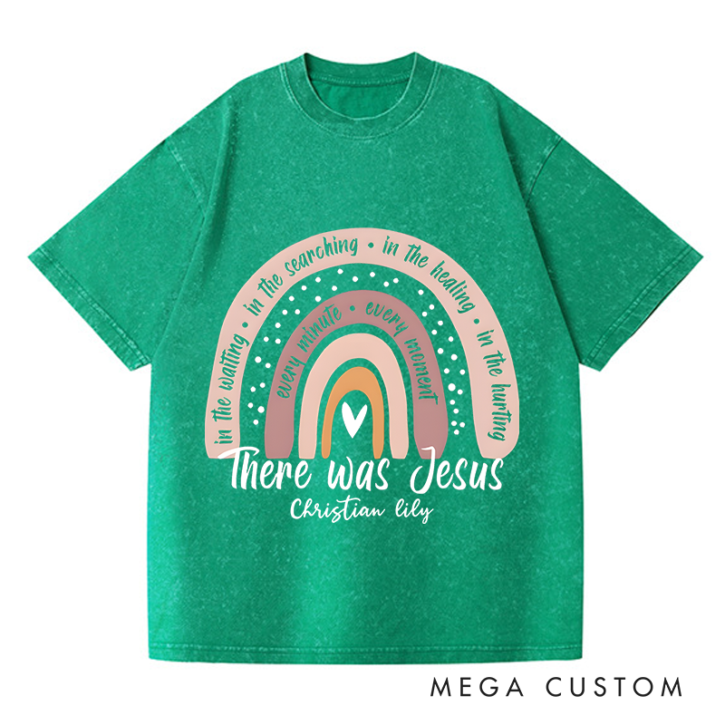 Personalized Washed T-Shirts There Was Jesus Rainbow of Faith and Healing Graphic T-Shirt