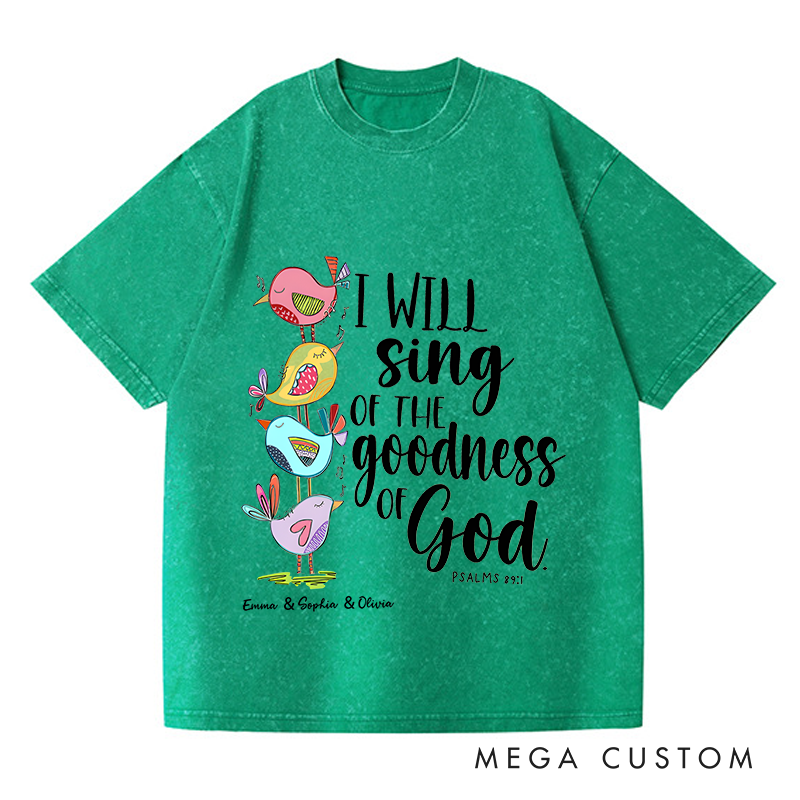Personalized Washed T-Shirts I Will Sing of the Goodness of God T-Shirt