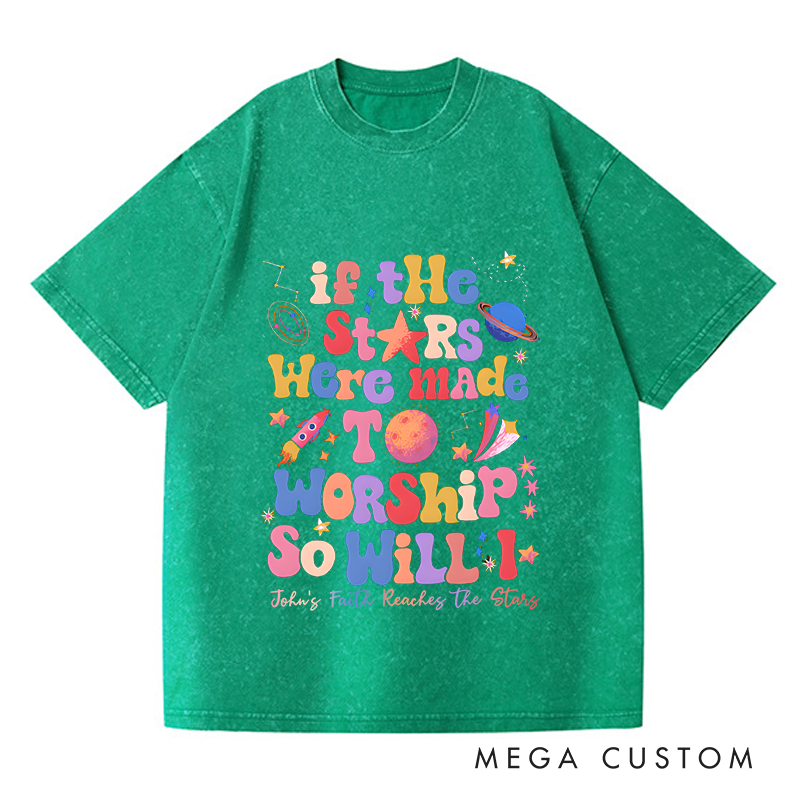 Personalized Washed T-Shirts If the Stars Were Made to Worship So Will I T-Shirt
