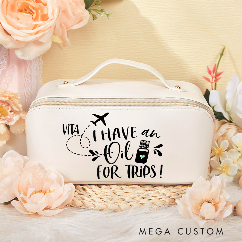 Personalized I Have an Oil for Trips Cosmetic Bag for Traveling Lovers Custom Travel Makeup Bag Leather Toiletry Bag for Her