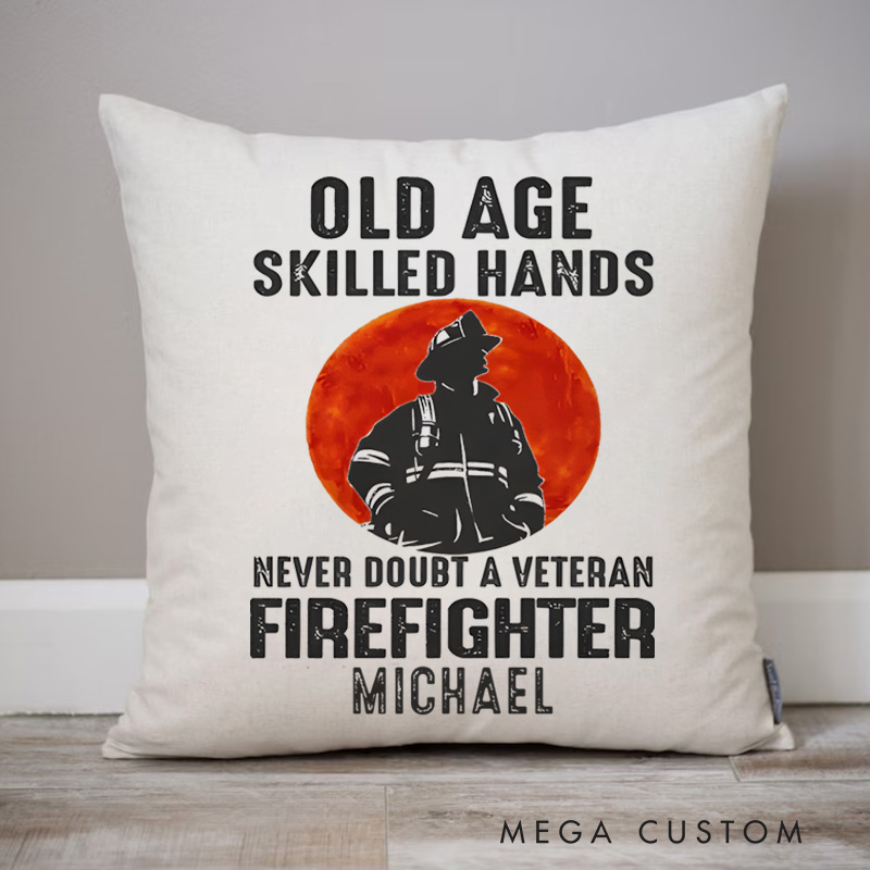 Personalized Firefighter Pillow Old Age Skilled Hands Veteran Firefighter Tribute Design Appreciation Gift for Firemen