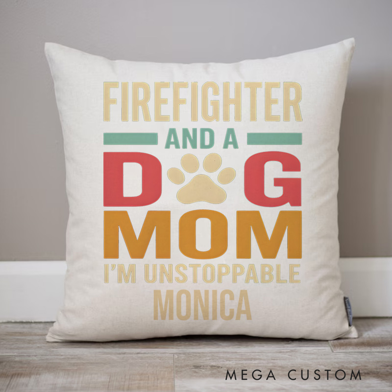 Personalized Firefighter Pillow Firefighter and a Dog Mom I'm Unstoppable Spirit Design Appreciation Gift for Firemen