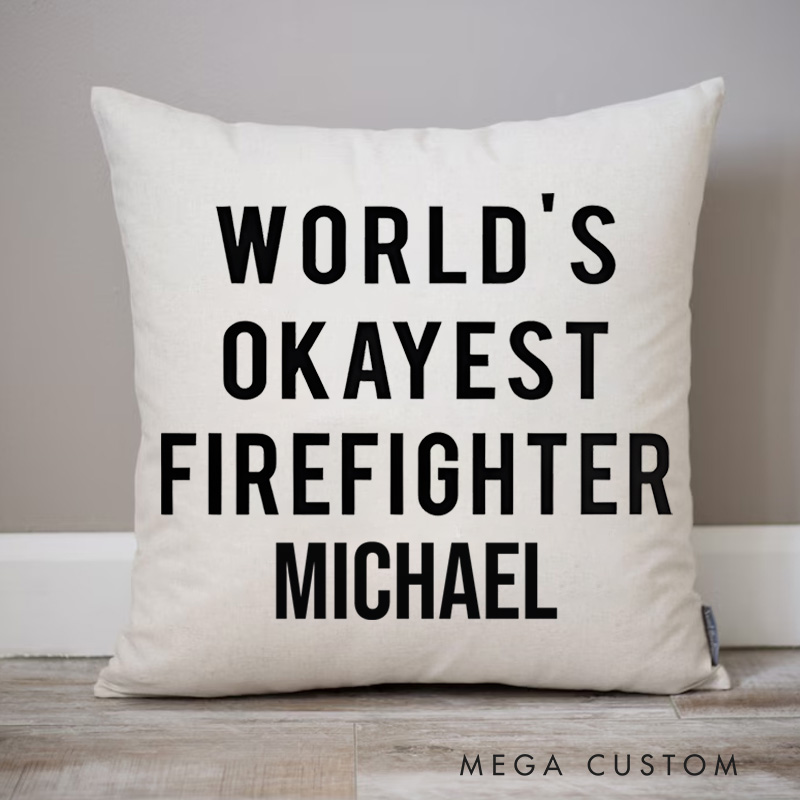 Personalized Firefighter Pillow World's Okayest Firefighter Design Appreciation Gift for Firemen