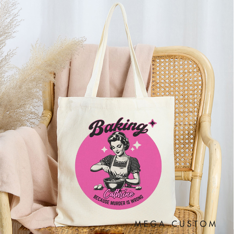 Personalized Baking because Murder is Wrong Tote Bag Custom Baking Lover Bag with Name Bag Vintage Baker for Baking Lover Gift