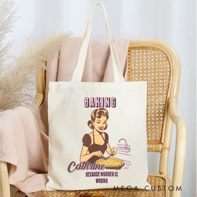 Personalized Baking because Murder is Wrong Tote Bag Custom Baking Cotton Canvas Bag with Name Bag Baking Lover Gift