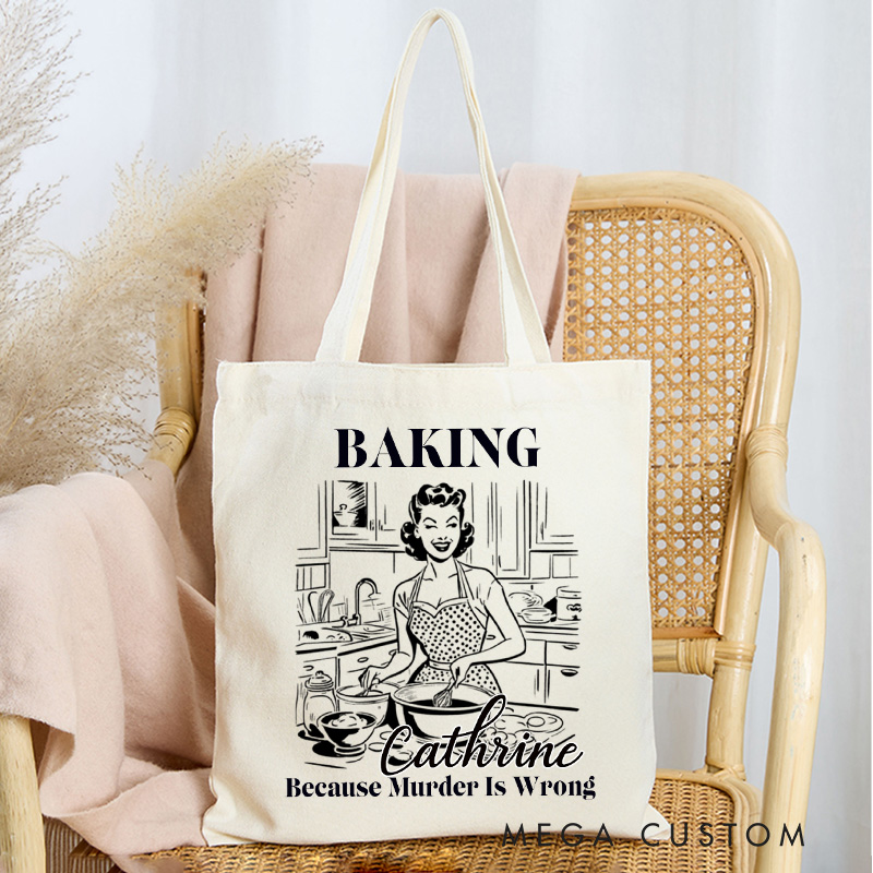 Personalized Baking because Murder is Wrong Tote Bag Custom Vintage Aesthetic Tote with Name Bakers and Pastry Bag Baking Lover Gift