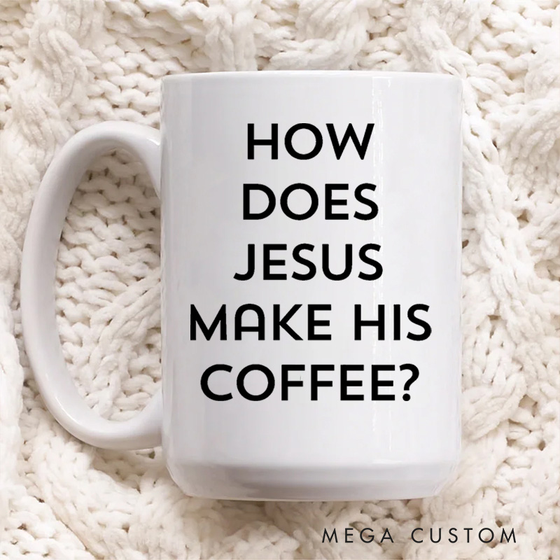 Personalized How Does Jesus Make His Coffee 11oz 15oz Ceramic Mug with Name Funny Christian Mug Hebrews It Mug Funny Christian Gift for Men Women