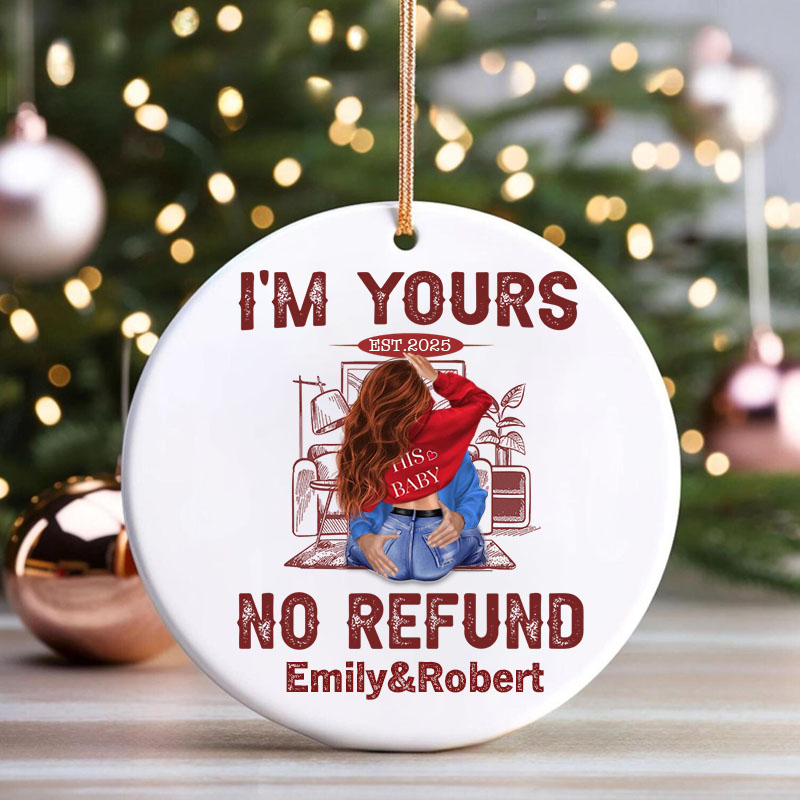 Personalized I'm Yours No Refund Christmas Ornament Couple Christmas Ornament Gift