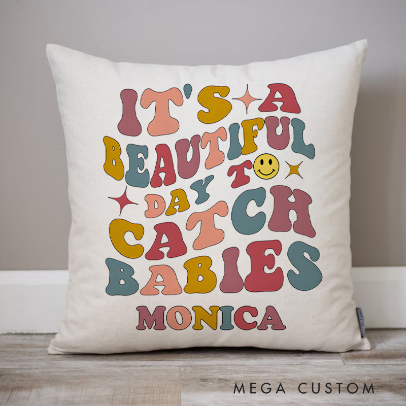 Personalized Throw Pillow for Nurse It's a Beautiful Day to Catch Babies Design Nurse Appreciation Gifts