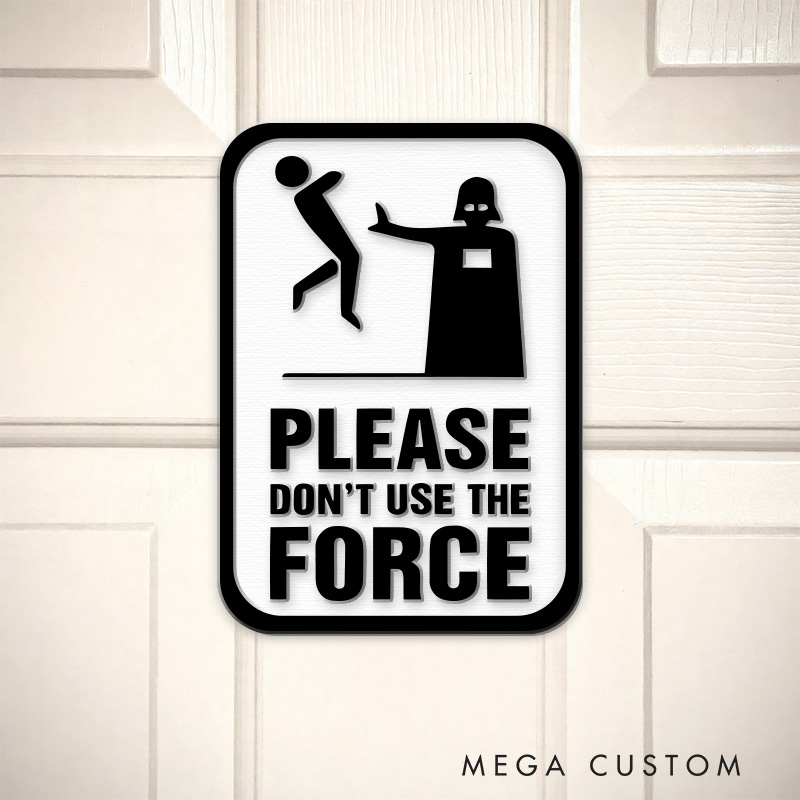 Personalized Do Not Use The Force 3D Printed Room Sign Funny Acrylic Room Sign for Movie Lovers