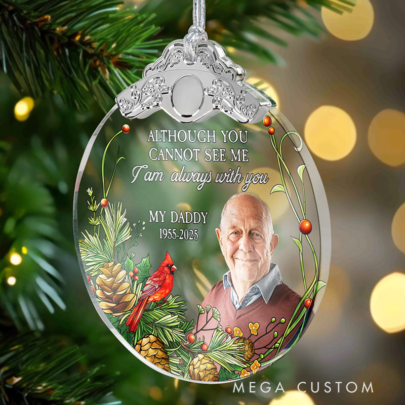 Personalized Glass Photo Ornament With Silver Cap Although You Cannot See Me I'm Always With You Memorial Ornament for Loss of Loved Ones
