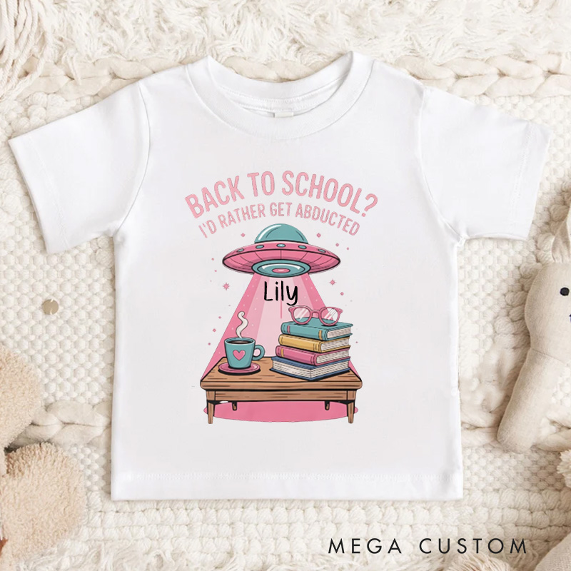 Personalized I'd Rather Get Abducted Fun Alien Back to School UFO Kids T-Shirt