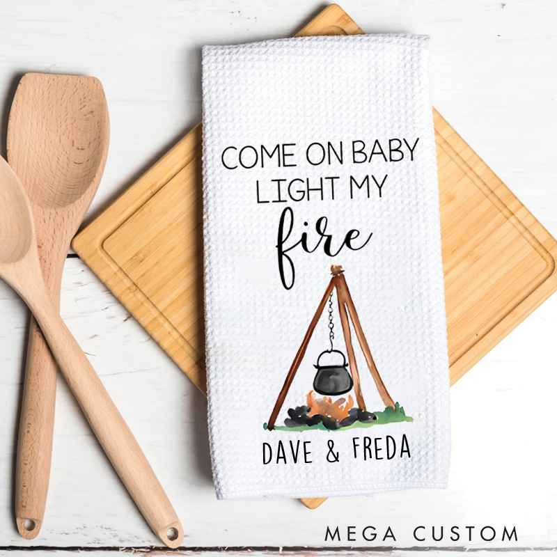 Personalized Come on Baby Light My Fire Camper Kitchen Towel Custom Camping Themed Tea Dish Hand Kitchen Towel Gift for Camper Lover