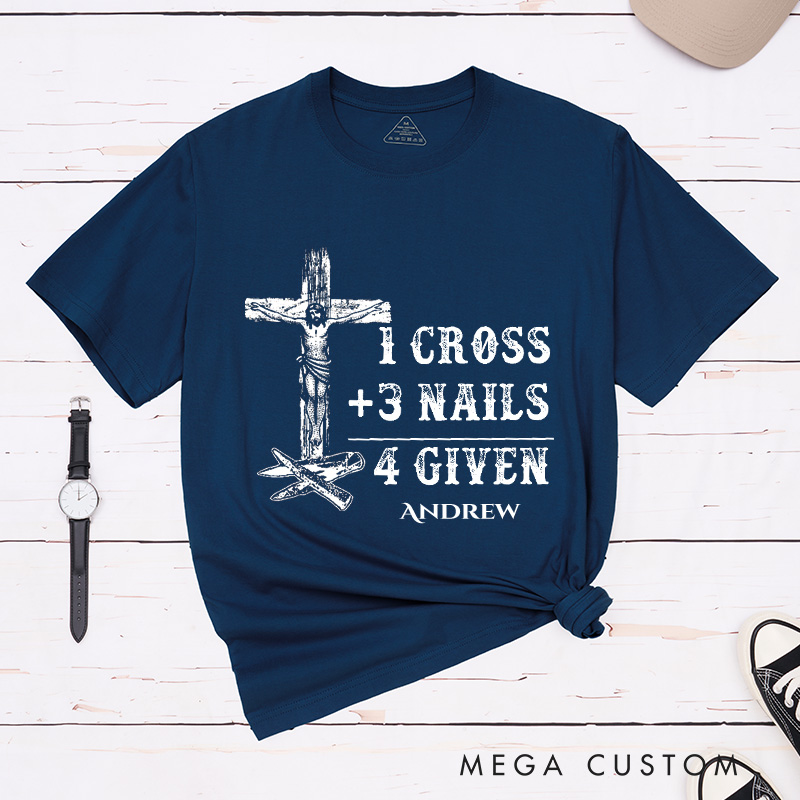 Personalized 1 Cross 3 Nails 4 Given Classic T-Shirt with Name Cotton Shirt Religious Gift Faith Gift for Christians