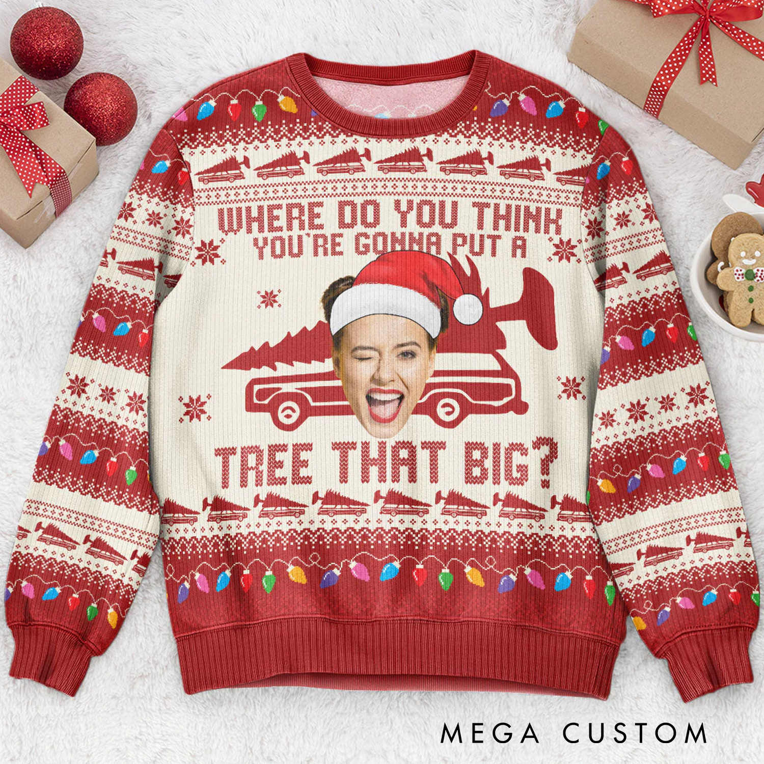 Personalized Custom Photo Ugly Sweater Where Do You Think You're Gonna Put a Tree That Big Funny Christmas Sweater Christmas Gift Outdoor Adventures Lover
