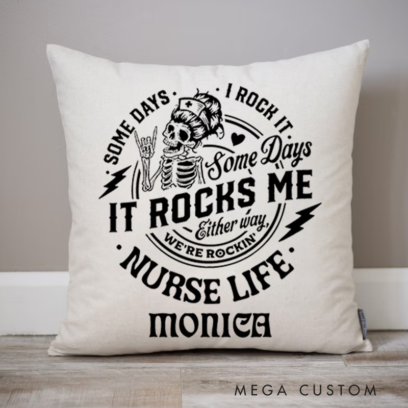Personalized Throw Pillow for Nurse Some Days I Rock It Some Days It Rocks Me Nurse Life Rocking and Rolling Design Nurse Appreciation Gifts