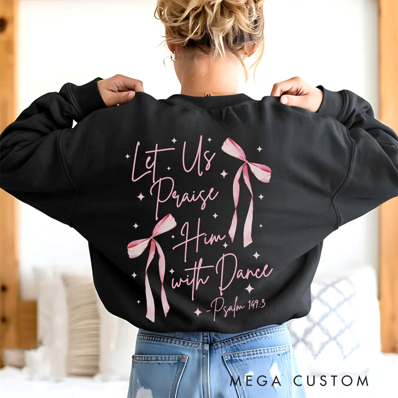 Personalized Let Us Praise Him With Dance Classic Sweatshirt Horror Film Crewneck Dance Lover Shirt for Dance Team
