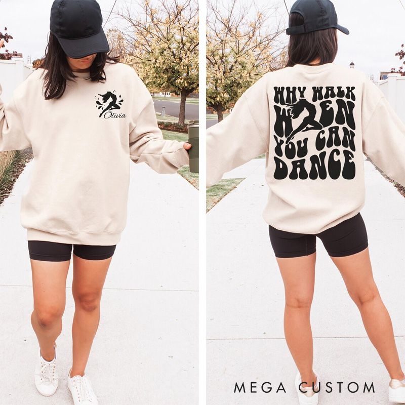 Personalized Why Walk When You Can Dance Classic Sweatshirt Horror Film Crewneck Dance Lover Shirt for Dance Team