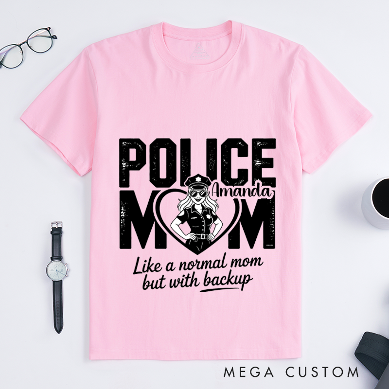 Personalized Police Mom T-Shirt Like a Normal Mom but with Backup Design Gift for Proud Moms in Law Enforcement