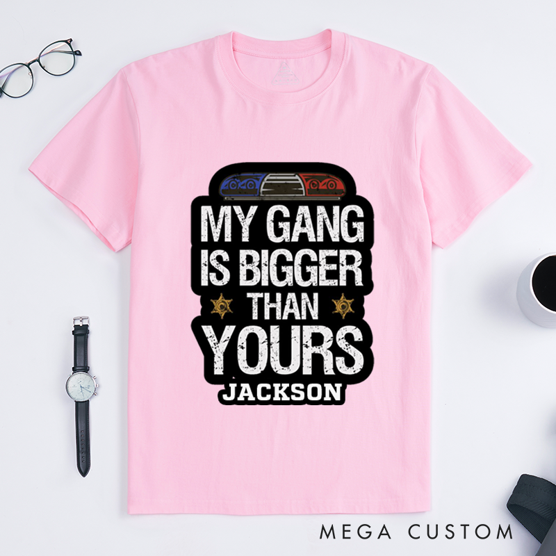 Personalized My Gang Is Bigger Than Yours T-Shirt Lights and Badge Design Gift for Law Enforcement Supporters
