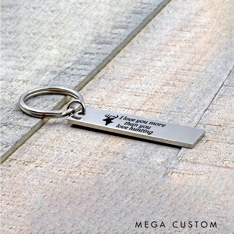 Personalized I Love You More Than You Love Hunting Keychain Stainless Steel Engraved Keychain Gift for Hunting Love