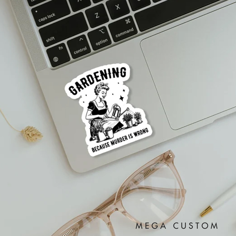 Personalized Gardening Because Murder Is Wrong Plant Lover Funny Gardener Gift Laptop Sticker Book Stickers Vinyl Sticker