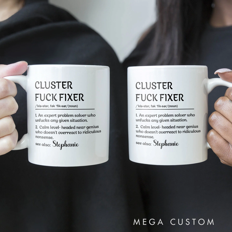 Personalized Funny Mug Cluster F*Ck Fixer Problem Mug