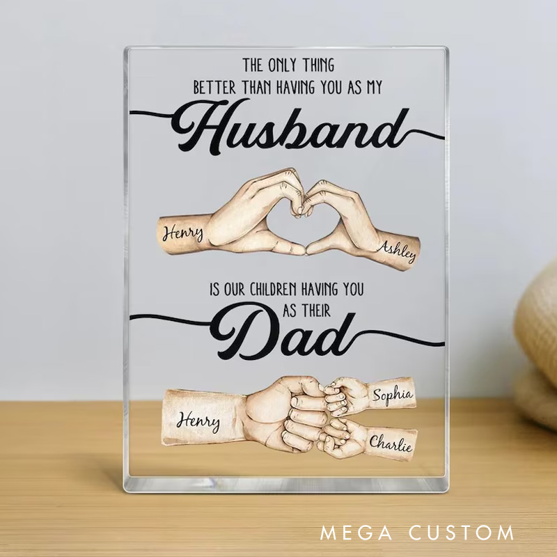Personalized The Only Thing Better Husband Dad Hands Personalized Acrylic Block Father's Day Gift for Husband Gift for Dad Gift for Husband Papa
