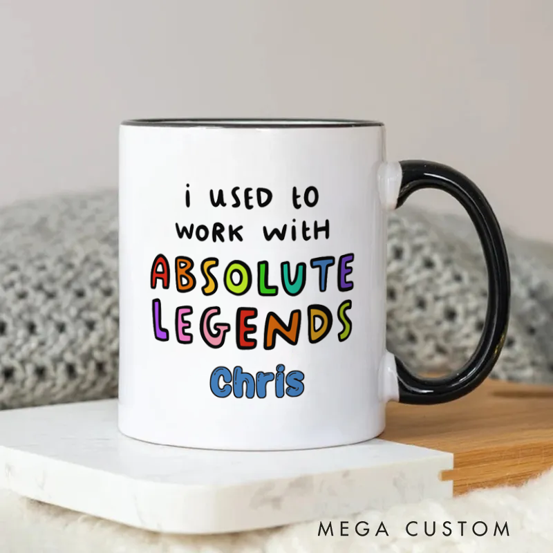 Personalized I Used to Work with Absolute Legends Colorful Farewell Mug Coffee Mug for Friends Coworkers
