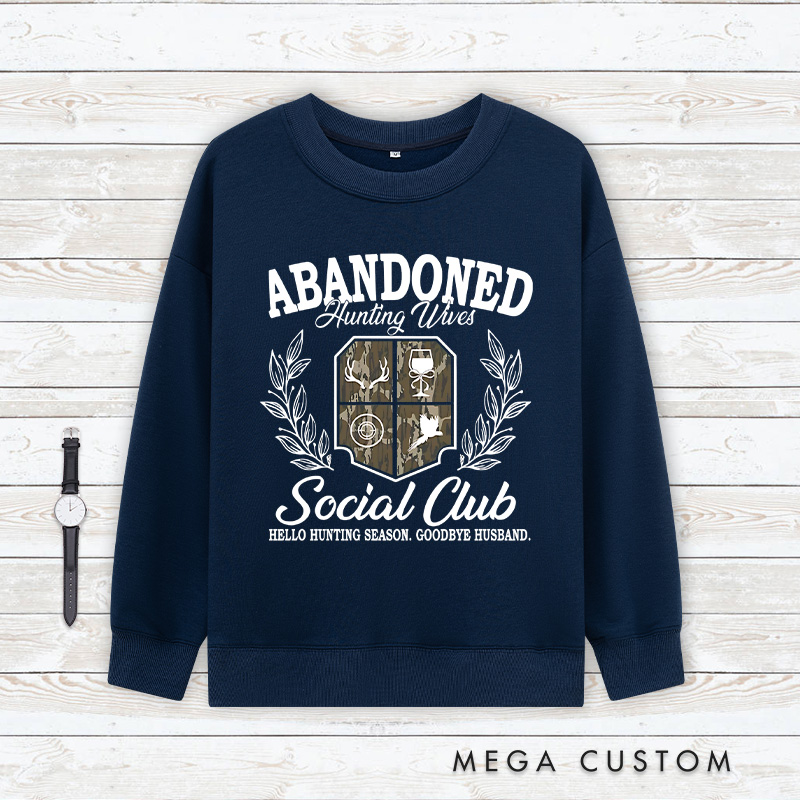 Personalized Abandoned Hunting Wife Social Club Sweatshirt Hunting Classic Sweatshirts Hello Hunting Season Sweatshirts Gift for Hunter