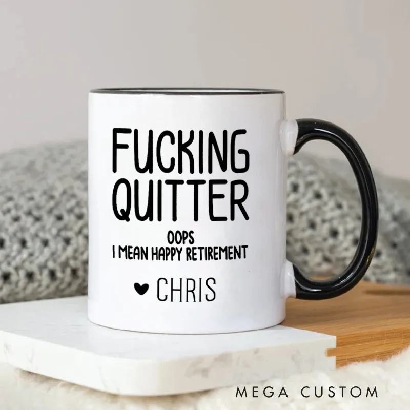 Personalized Fucking Quitter Oops I Mean Happy Retirement Fun and Bold Mug Coffee Mug for Friends Coworkers