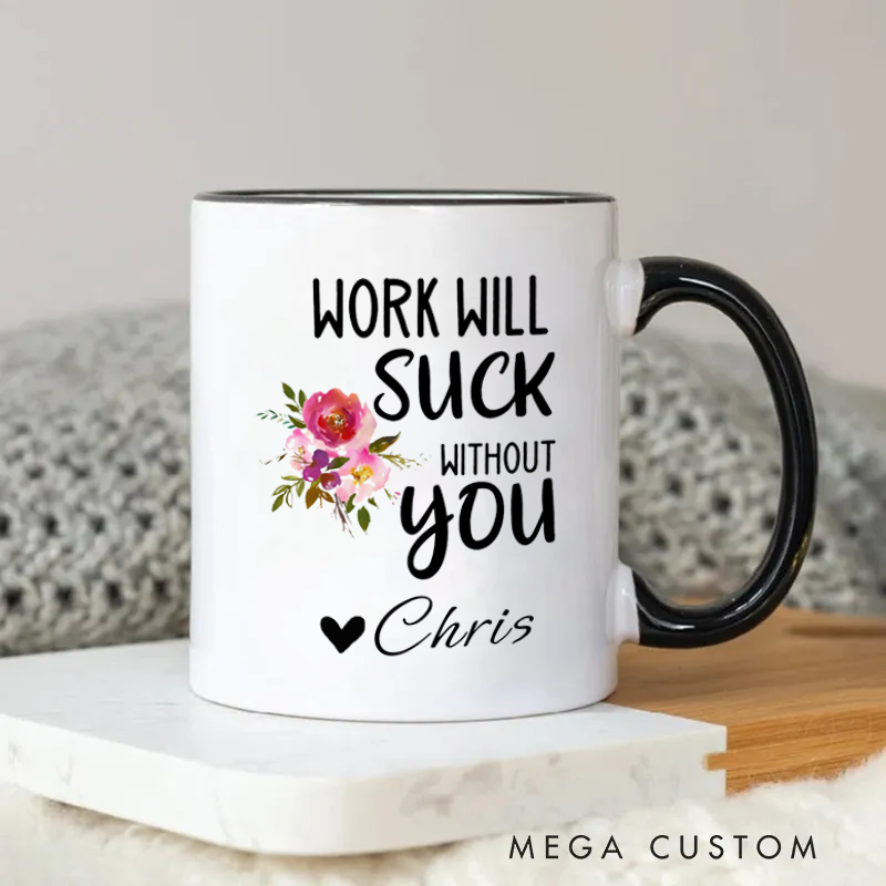 Personalized Work Won’t Be the Same Without You Floral Farewell Retirement Mug Coffee Mug for Friends Coworkers