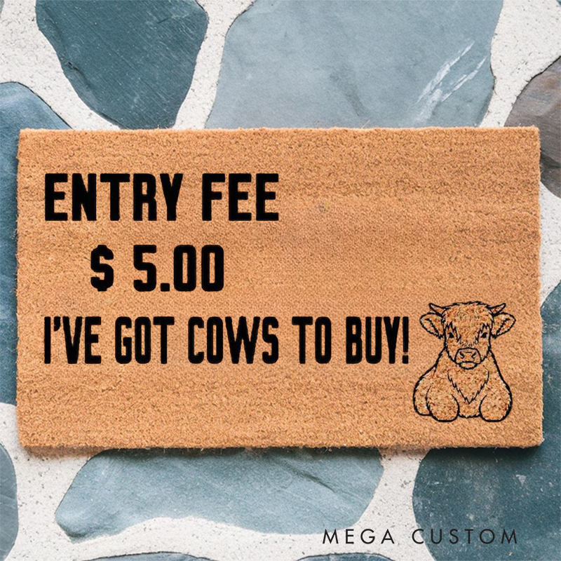 Personalized I Have Got Cows to Buy Doormat Funny Mat Cow Lover Welcome Mat Housewarming Gift Cow Farm Doormat Farmhouse Welcome Mat Cow Farmer Mat