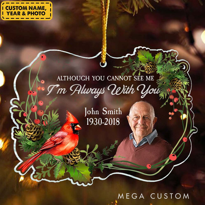 Personalized Photo Ornament Although You Cannot See Me I’m Always With You Memorial Gift For Family