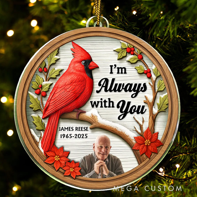 Personalized Custom Shaped Acrylic Ornament Custom Photo I Am Always With You 3D Effect Cardinal Bird Memorial Ornament 
