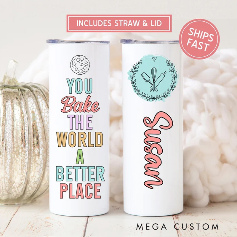 Personalized You Bake the World a Better Place Tumbler with Straw and Lid 20oz Name Cake Baker Skinny Tumbler Best Baker Bakery Gift for Baking Lover Gifts
