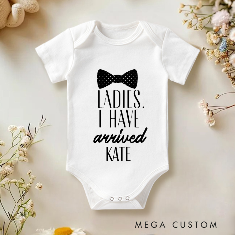Personalized Ladies I Have Arrived Baby Onesie Funny Baby Gift Nursery Gift