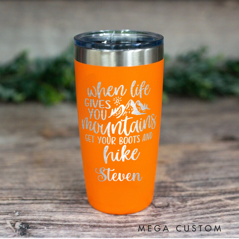 Personalized Tumbler When Life Gives You Mountains Get Your Boots And Hike  Engraved outdoor Tumbler Nature Travel Mug