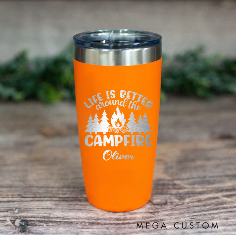 Personalized Tumbler Life Is Better Around the Campfire Outdoor Coffee Tumbler Adventure Campfire Hiking & Camping Mug Gift for Outdoor Lover