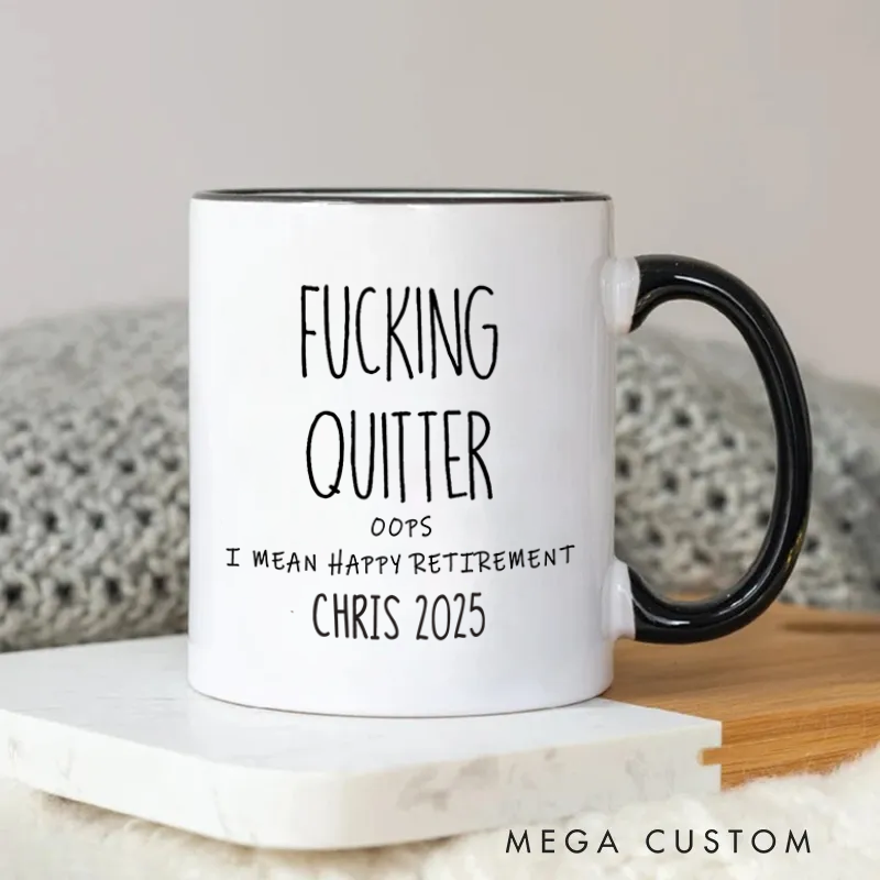 Personalized Fxxking Quitter Oops I Mean Happy Retirement Funny and Bold Mug Coffee Mug for Friends Coworkers