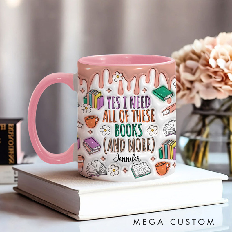 Personalized Yes I Do Need All These Books and More Mugs Custom Book Accent Mug with Name Bookworm Coffee Cup for Reader Book Lover Librarian Gift