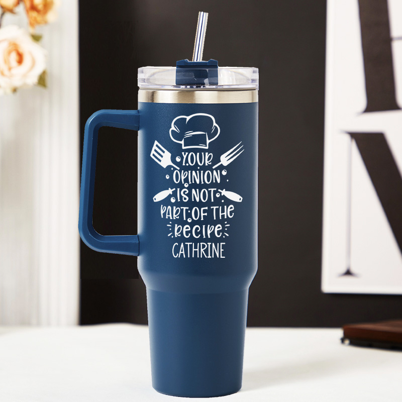 Personalized Your Opinion is not the Part of the Recipe Tumbler Baking Lover Tumbler with Name 40oz Stainless Steel Tumbler for Baker Her