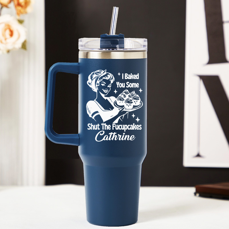 Personalized I Baked You Some Shut the Fucupcakes Tumbler Baking Lover Tumbler with Name 40oz Stainless Steel Tumbler for Baker Her