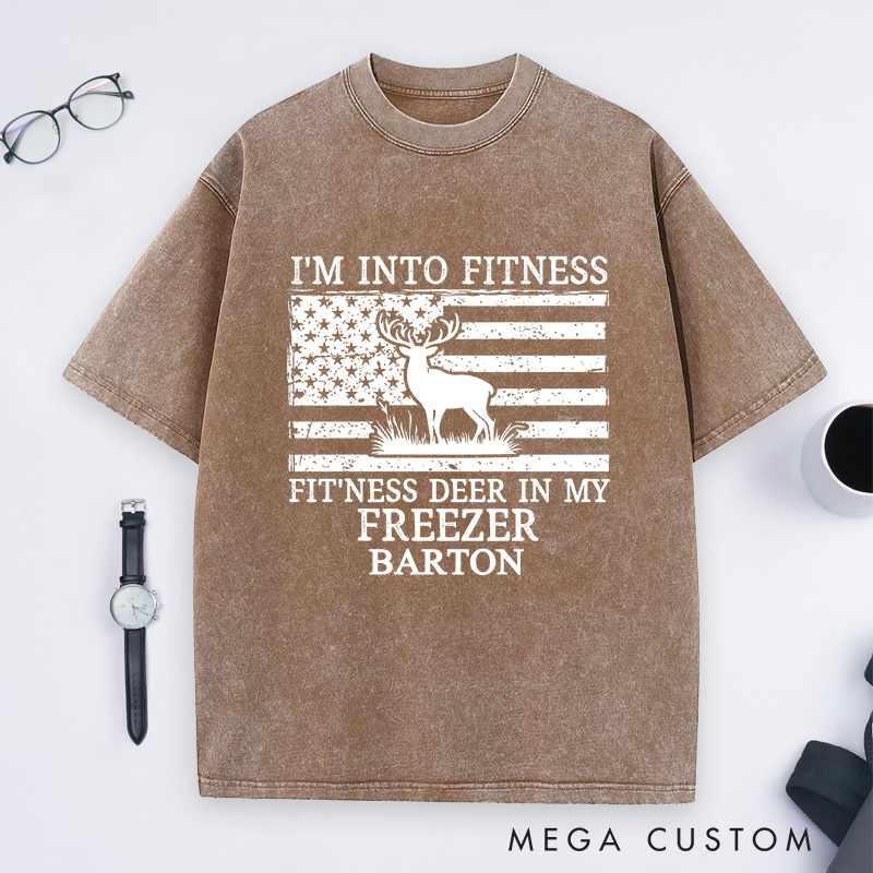 Personalized Deer Hunting Dad Washed T-Shirt I'm Into Fitness Fitness Deer in My Freezer Shirt Gift for Hunter