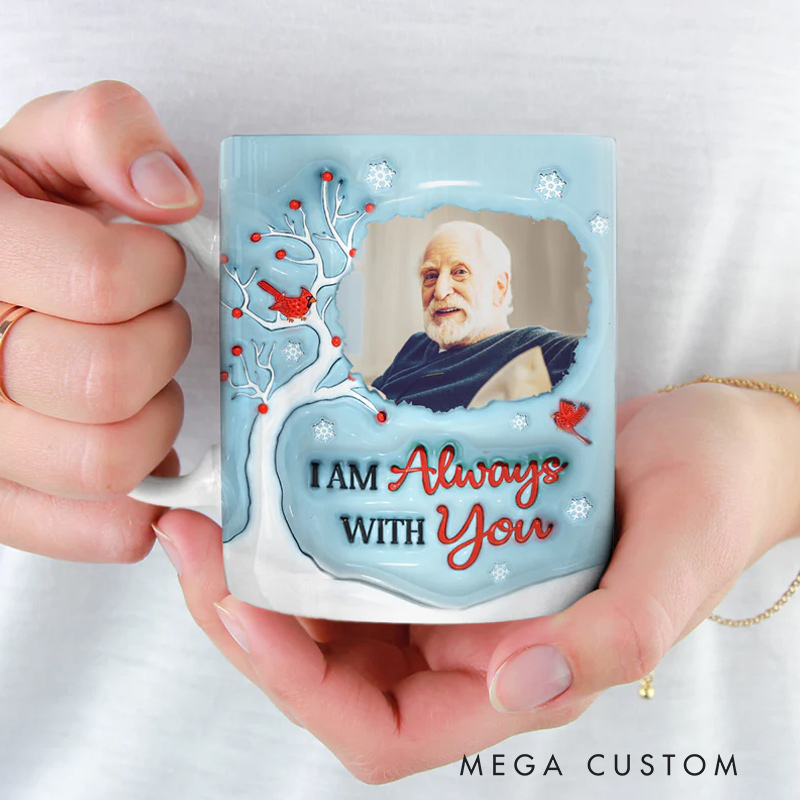 Personalized Memorial 3D Inflated Effect Printed Mug Custom Photo I'm Always With You Sympathy Gift for Family Members